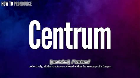 centrum pronunciation|centrum in english.